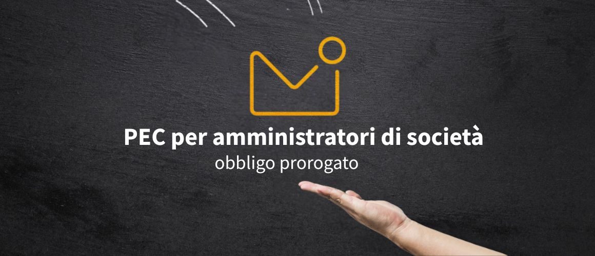 Obbligo di PEC per amministratori di società prorogato al 31 dicembre