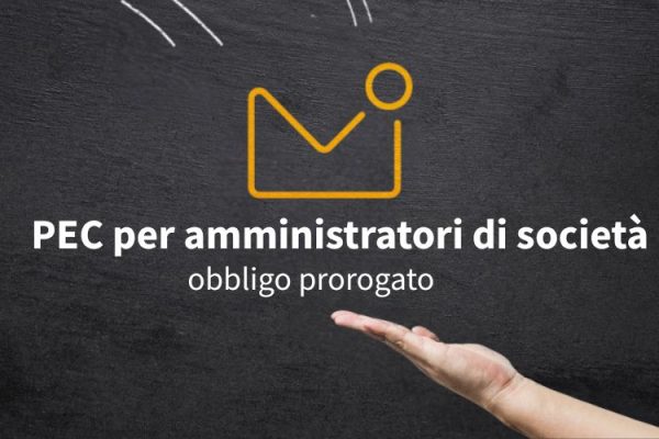 Obbligo di PEC per amministratori di società prorogato al 31 dicembre